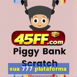 sua 777 plataforma